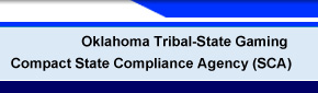 Oklahoma Tribal-State Gaming Compact State Compliance Agency (SCA)