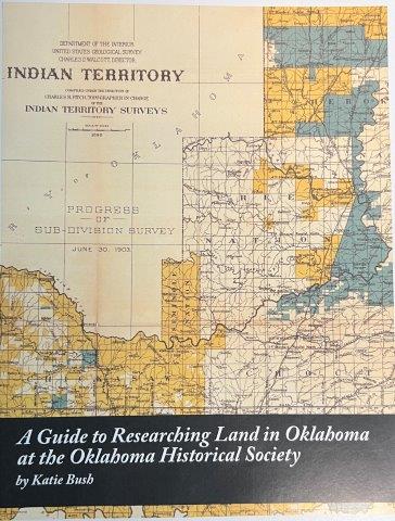 A Guide to Researching Land in Oklahoma at the Oklahoma Historical Society